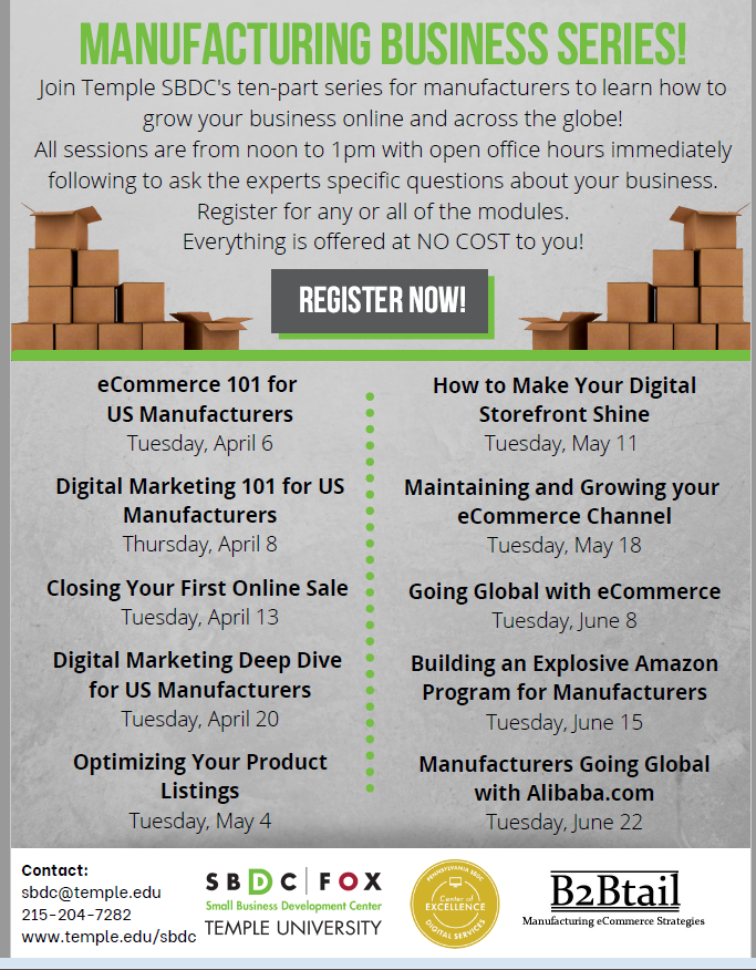 Manufacturing Business Series Join temple SBDCS Ten part series for manufacturers to learn how to grow your business online and across the globe