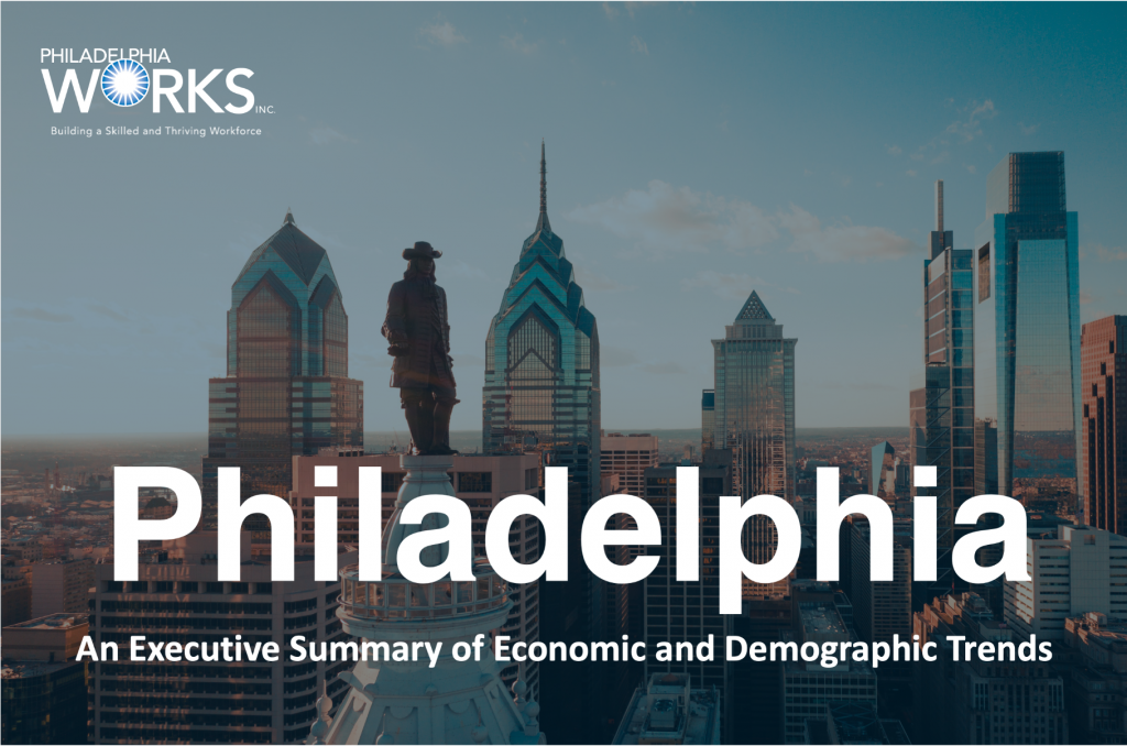 Philadelphia an executive summary of economic and Demographic trends